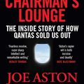 Cover Art for 9781761429767, The Chairman's Lounge: Qantas and the Ultimate Loyalty Program by Joe Aston