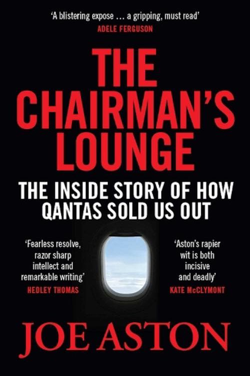 Cover Art for 9781761429767, The Chairman's Lounge: Qantas and the Ultimate Loyalty Program by Joe Aston