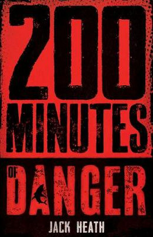 Cover Art for 9781760660857, 200 Minutes of Danger by Jack Heath