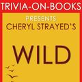 Cover Art for 9781524286644, Wild: From Lost to Found on the Pacific Crest Trail by Cheryl Strayed (Trivia-On-Books) by Trivion Books