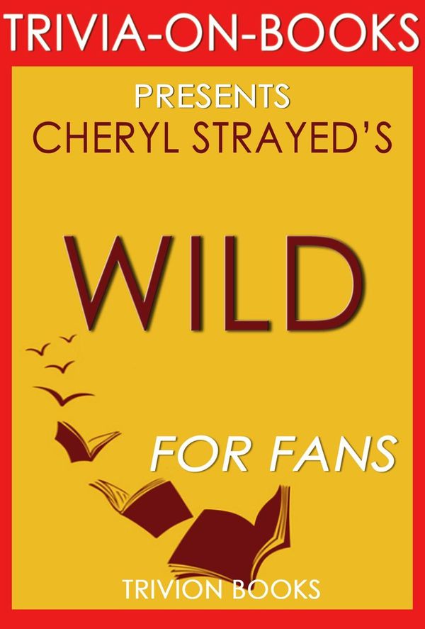 Cover Art for 9781524286644, Wild: From Lost to Found on the Pacific Crest Trail by Cheryl Strayed (Trivia-On-Books) by Trivion Books
