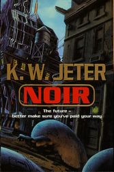 Cover Art for 9781857985962, Noir by K.W. Jeter