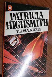Cover Art for 9780140061475, The Black House: Something the Cat Dragged in;not One of Us;the Terrors of Basket-Weaving;Under a Dark Angel's Eye;I Despise Your Life;the Dream of ... in Rome;Blow IT;the Kite;the Black House by Patricia Highsmith