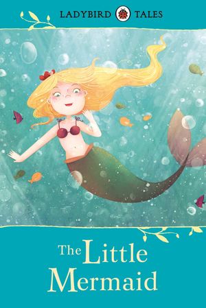 Cover Art for 9780723281276, Ladybird Tales: The Little Mermaid by Penguin Books Ltd