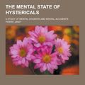 Cover Art for 9781230244044, The Mental State of Hystericals; A Study of Mental Stigmata and Mental Accidents by Pierre Janet