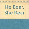 Cover Art for 9780001712171, He Bear, She Bear (Beginning Beginner Books) by Stan Berenstain, Jan Berenstain