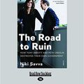 Cover Art for 9781525225604, The Road to Ruin: How Tony Abbott and Peta Credlin destroyed their own government (Large Print 16pt) by Niki Savva