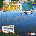 Cover Art for 9781491448144, All about Earth: Exploring the Planet with Science Projects (Discover Earth Science) by L Latta, Sara