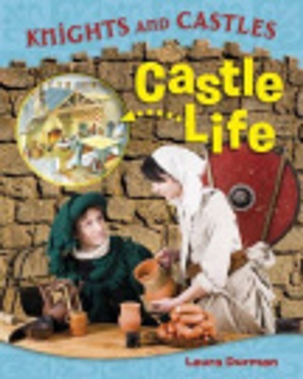 Cover Art for 9781445109985, Castle Life (Knights and Castles) by Paul Humphries