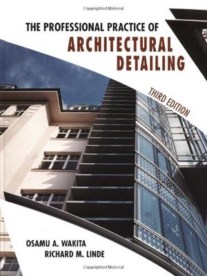 Cover Art for 9780471180166, The Professional Practice of Architectural Detailing by Osamu A. Wakita, Richard M. Linde