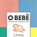 Cover Art for 9788533605169, O Bebe. O Primeiro Ano De Vida De Seu Filho (Em Portuguese do Brasil) by Arlene Eisenberg