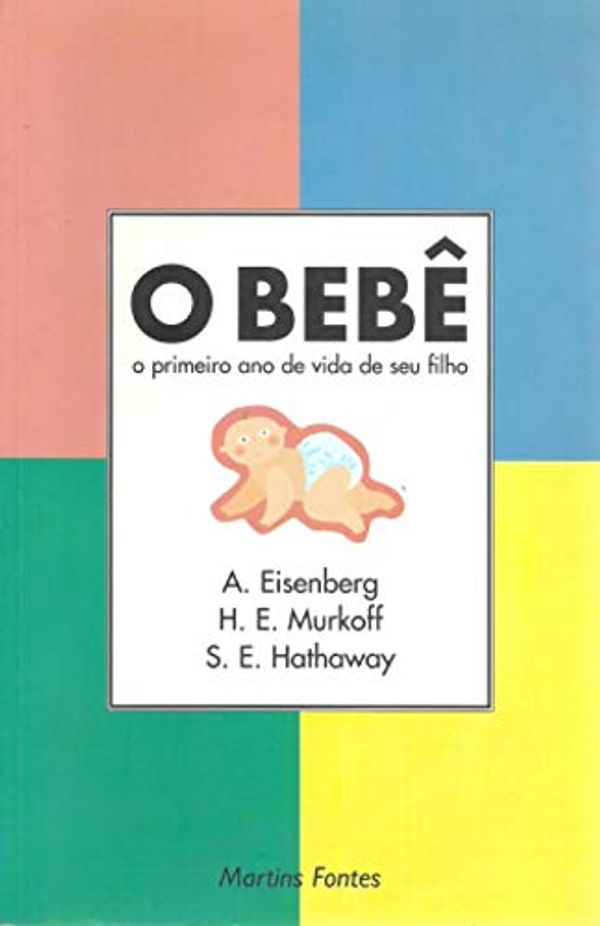 Cover Art for 9788533605169, O Bebe. O Primeiro Ano De Vida De Seu Filho (Em Portuguese do Brasil) by Arlene Eisenberg