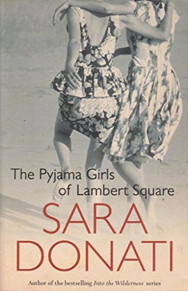 Cover Art for 9781863254984, The Pyjama Sisters of Lambert Square by Sara Donati