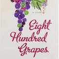 Cover Art for 9781628996081, Eight Hundred Grapes by Laura Dave