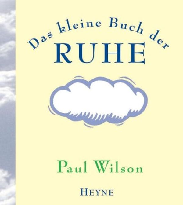 Cover Art for 9783453149205, Das kleine Buch der Ruhe by Paul R. Wilson