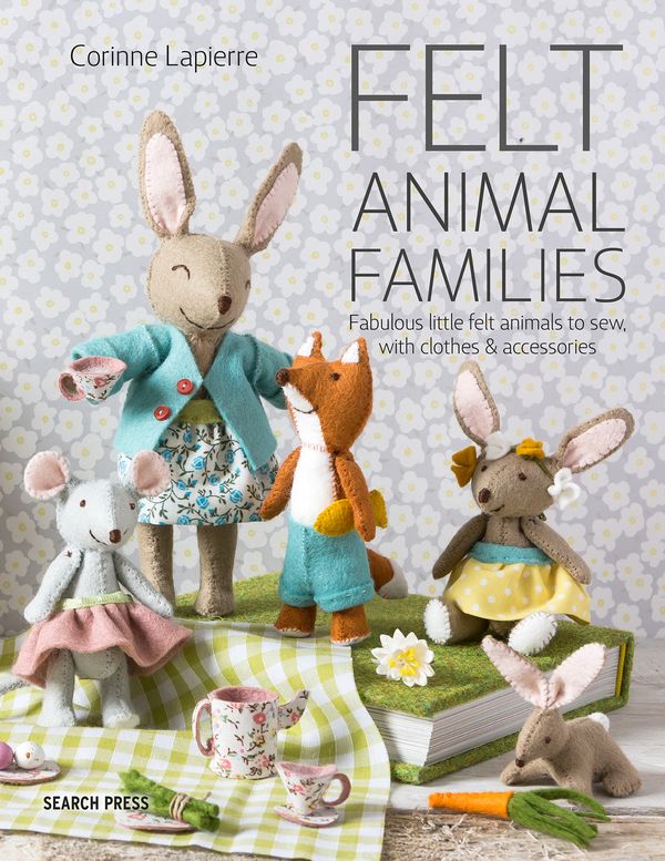 Cover Art for 9781782216223, Felt Animal Families: Fabulous Little Felt Animals to Sew, with Clothes & Accessories by Corinne Lapierre