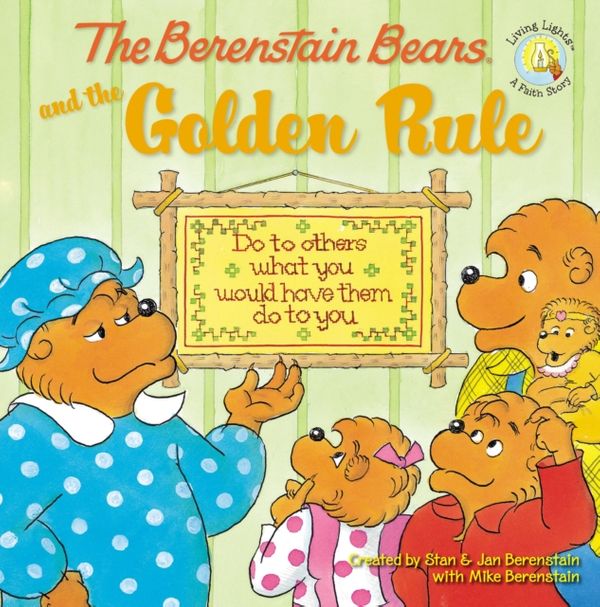 Cover Art for 9780310712473, The Berenstain Bears and the Golden Rule by Mike Berenstain