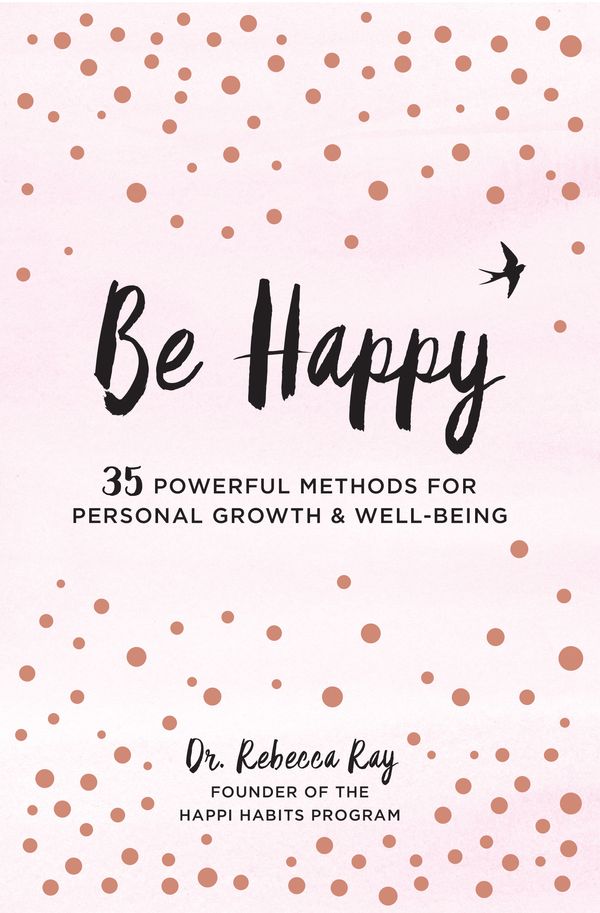 Cover Art for 9781631064890, You Can Be Happy: 35 Powerful Habits for Personal Growth & Well-Being by Rebecca Ray