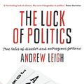 Cover Art for 2370006588986, The Luck of Politics by Leigh Andrew