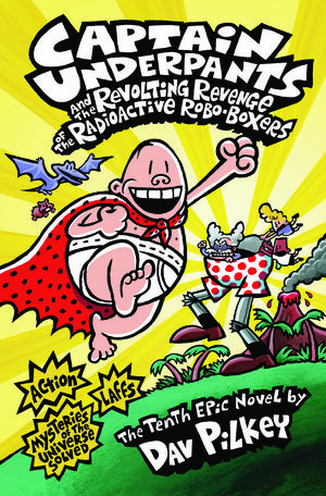Cover Art for 9781921990908, Captain Underpants and the Revolting Revenge of the Radioactive Robo-Boxers by Dav Pilkey