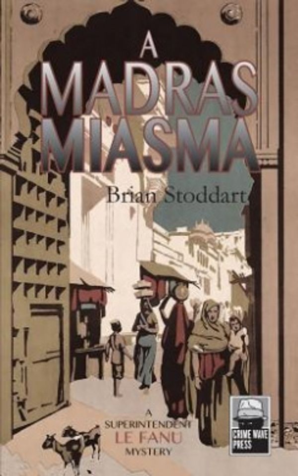 Cover Art for 9789881351012, A Madras Miasma: A Superintendent Le Fanu Mystery by Brian Stoddart