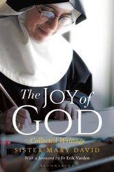 Cover Art for 9781472971326, The Joy of God: Collected Writings by David Osb, Mary, St Cecilia's Abbey