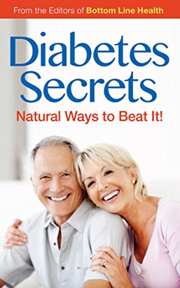 Cover Art for B00PKOJ7HS, Diabetes Secrets: Natural Ways to Beat It! by The Editors of Bottom Line Health
