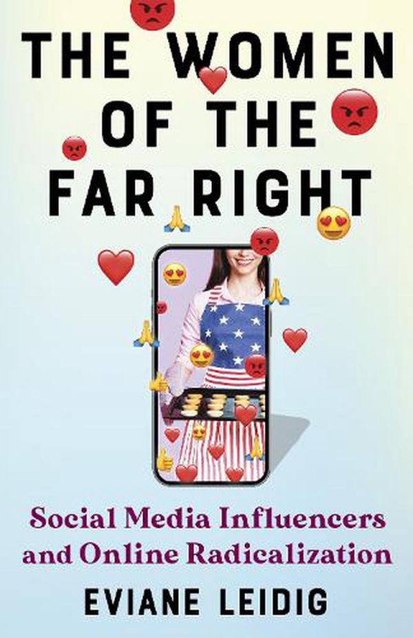 Cover Art for 9780231210171, The Women of the Far Right: Social Media Influencers and Online Radicalization by Eviane Leidig