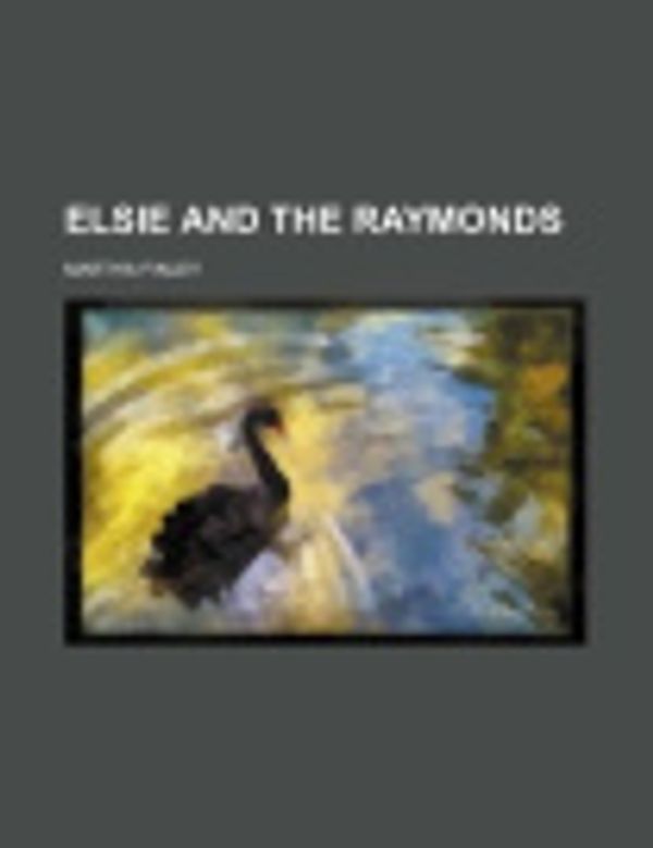 Cover Art for 9781150662270, Elsie and the Raymonds by Martha Finley