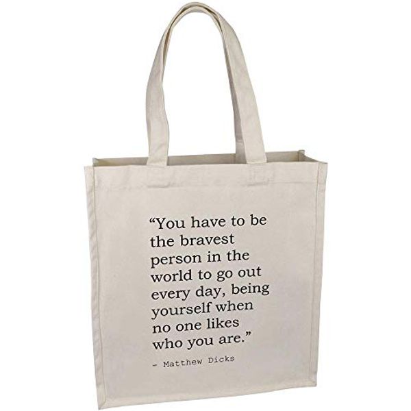 Cover Art for B084SS3ZR7, Stamp Press 'You have to be the bravest person in the world to go out every day, being yourself when no one likes who you are.' Quote By Matthew Dicks Premium Canvas Tote Bag (BG00041611) by 