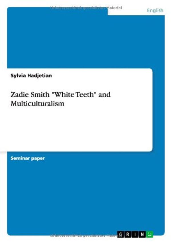 Cover Art for 9783638802253, Zadie Smith - White Teeth and Multiculturalism by Sylvia Hadjetian