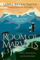 Cover Art for 9780830846887, Room of Marvels: A Story about Heaven That Heals the Heart by James Bryan Smith