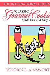 Cover Art for 9781425997984, Classic Gourmet Cooking Made Fast and Easy by Dolores R. Ainsworth