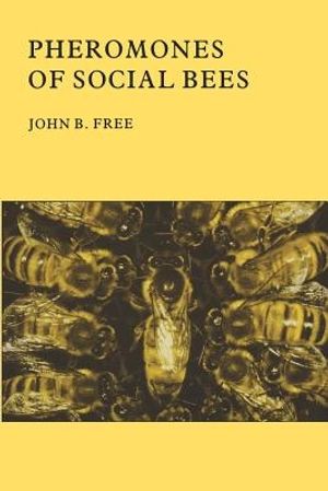 Cover Art for 9781904846109, Pheromones of Social Bees by John B. Free