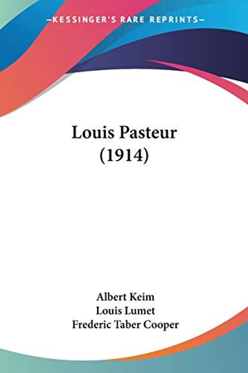 Cover Art for 9780548585849, Louis Pasteur (1914) by Albert Keim