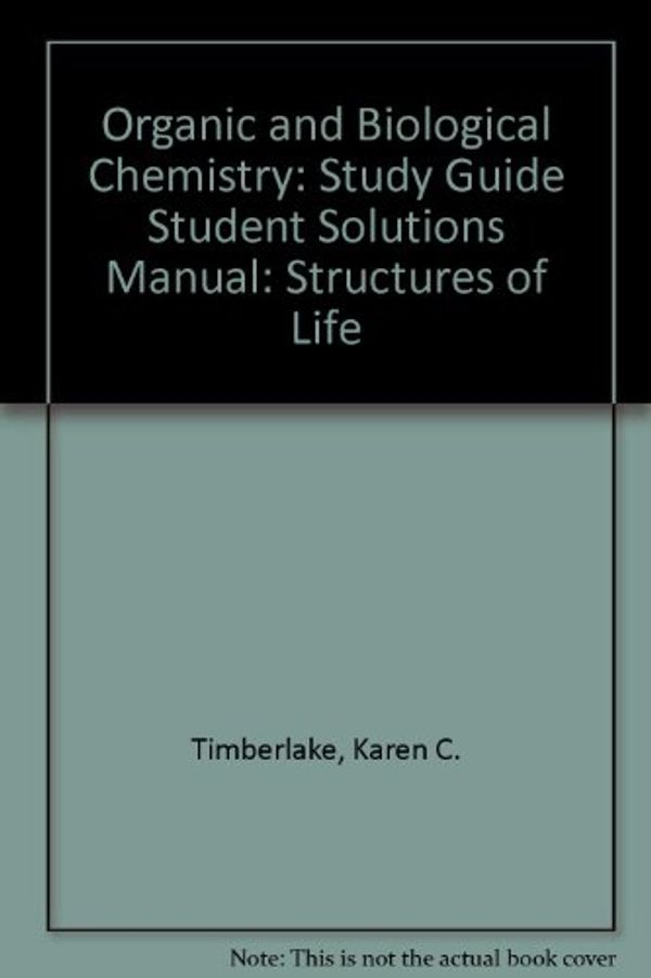 Cover Art for 9780805329865, Organic and Biological Chemistry: Study Guide Student Solutions Manual by Karen C. Timberlake