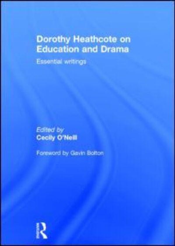 Cover Art for 9780415724586, Dorothy Heathcote on Education and Drama by Cecily O'Neill