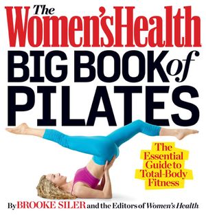 Cover Art for 9781623360924, The Women's Health Big Book of Pilates by Brooke Siler