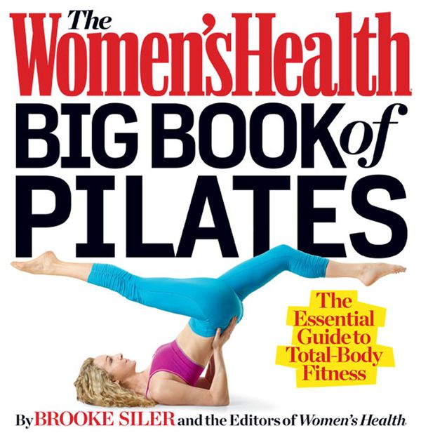 Cover Art for 9781623360924, The Women's Health Big Book of Pilates by Brooke Siler