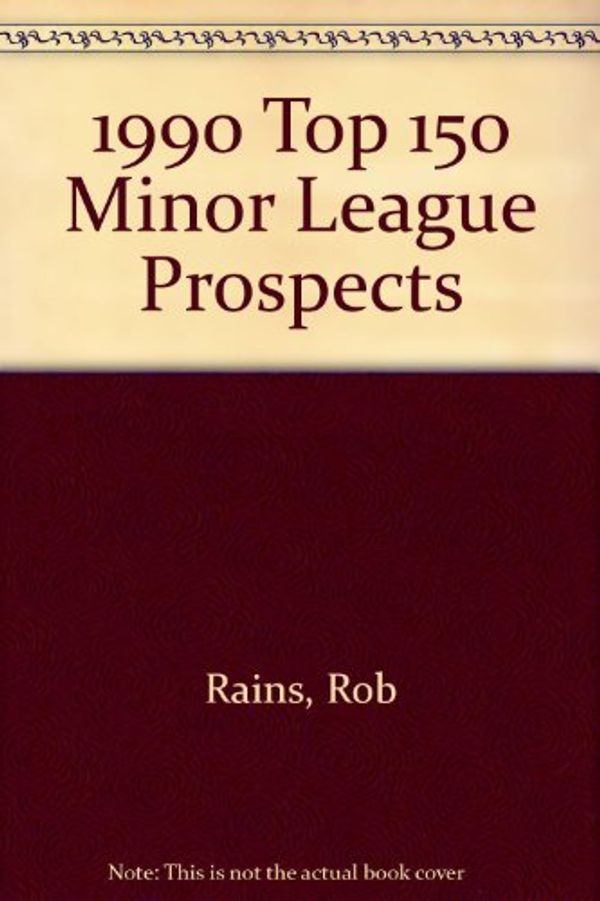 Cover Art for 9780892043354, 1990 Top 150 Minor League Prospects by Rob Rains, Brock J. Hanke, Steve Zesch, Craig Carter