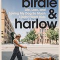 Cover Art for B0BR3ZTCZB, Birdie & Harlow: Life, Loss, and Loving My Dog So Much I Didn't Want Kids (…Until I Did) by Taylor Wolfe