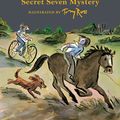 Cover Art for 9781444913514, Secret Seven: Secret Seven Mystery: Book 9 by Enid Blyton