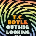 Cover Art for 9781526610362, Outside Looking In by T. C. Boyle
