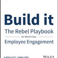 Cover Art for 9781119390053, Build It: A practical toolkit to build employee engagement for a world class company by Glenn Elliott