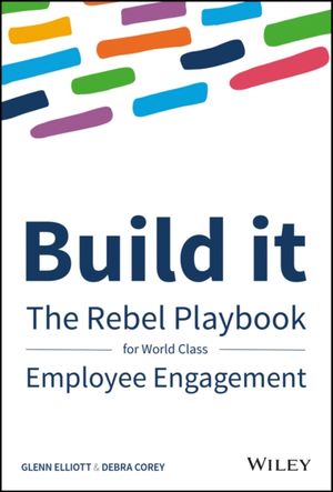 Cover Art for 9781119390053, Build It: A practical toolkit to build employee engagement for a world class company by Glenn Elliott