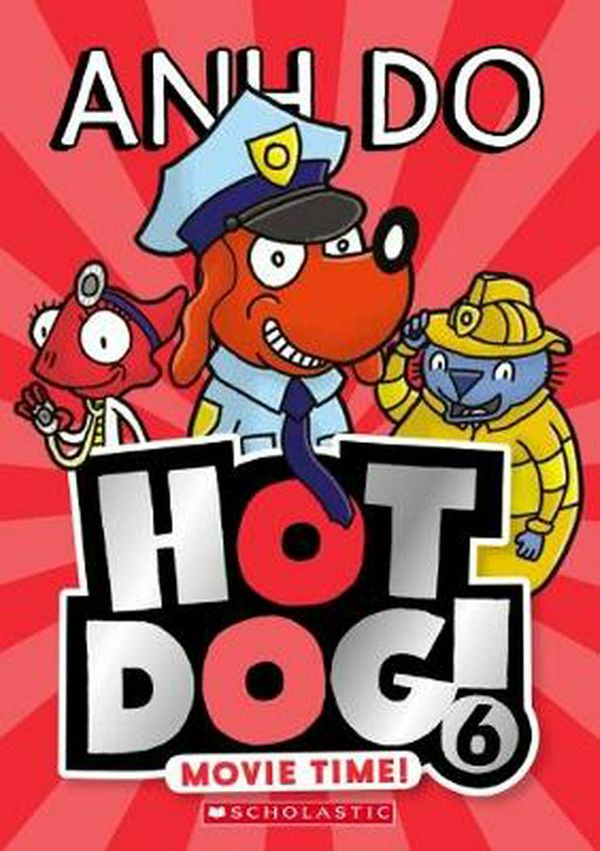 Cover Art for 9781742997872, Hotdog! #6: Movie Time! by Anh Do