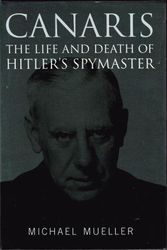 Cover Art for 9781861763075, Canaris: The Life and Death of Hitler's Spymaster by Michael Mueller