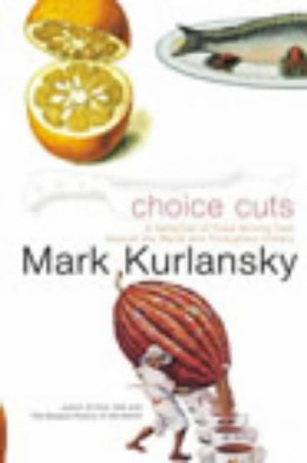 Cover Art for 9780224069779, Choice Cuts by Mark Kurlansky