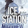 Cover Art for B003GK222A, Ice Station (The Scarecrow Series Book 1) by Matthew Reilly