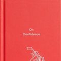 Cover Art for 9781999747107, On Confidence by The School of Life